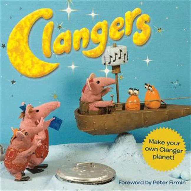 Clangers: Make the Clangers and their planet with 15 easy step-by-step projects
