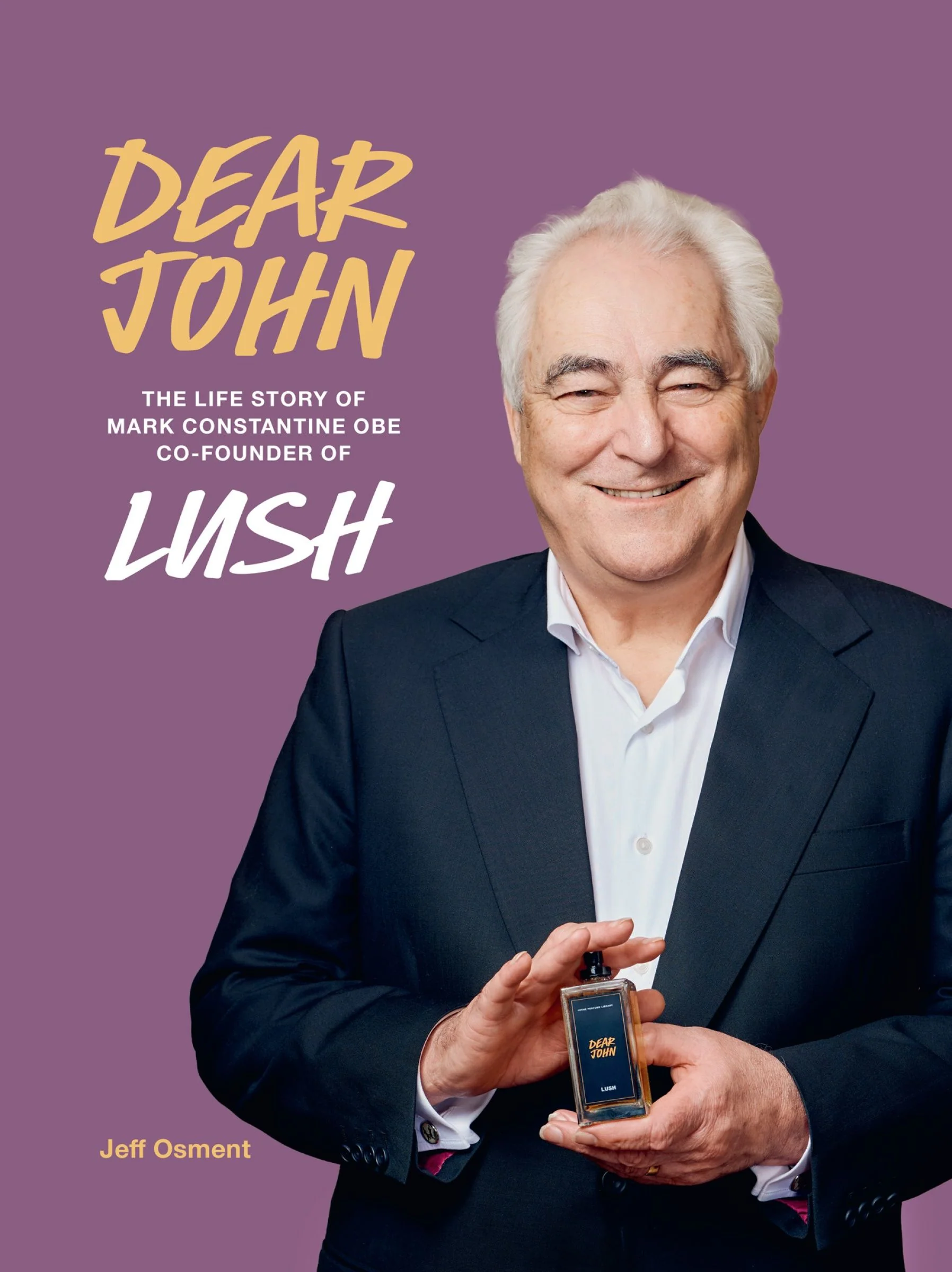 Dear John: The life story of Mark Constantine CEO and the creation of LUSH