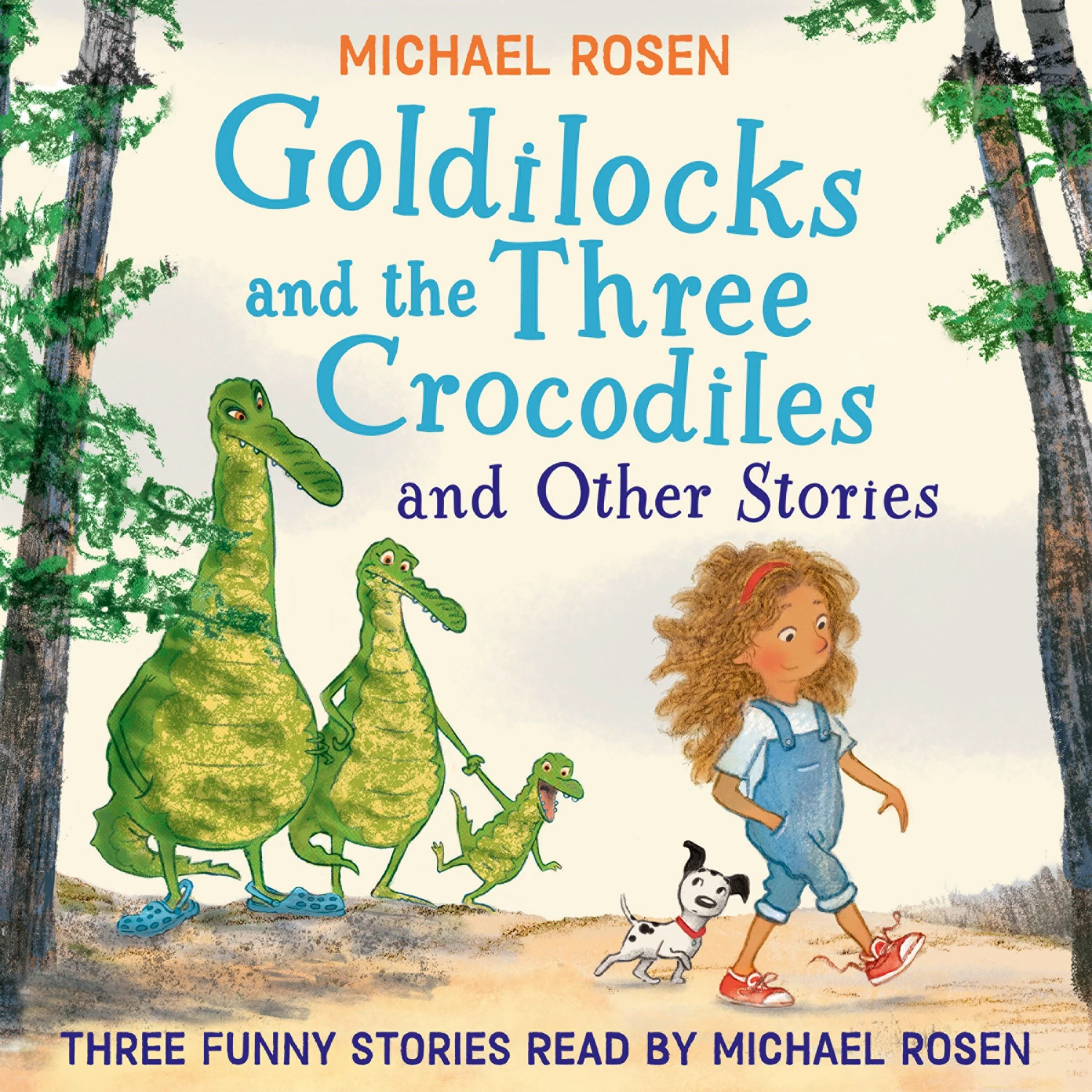 GOLDILOCKS AND THE THREE CROCODILES AND OTHER STORIES