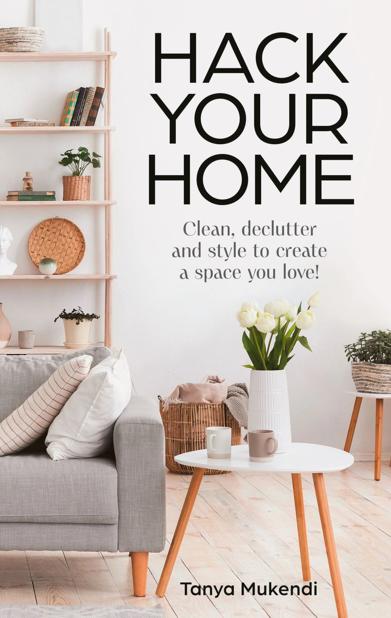 Hack Your Home: Clean, declutter and style to a create a space you love! - Image 2