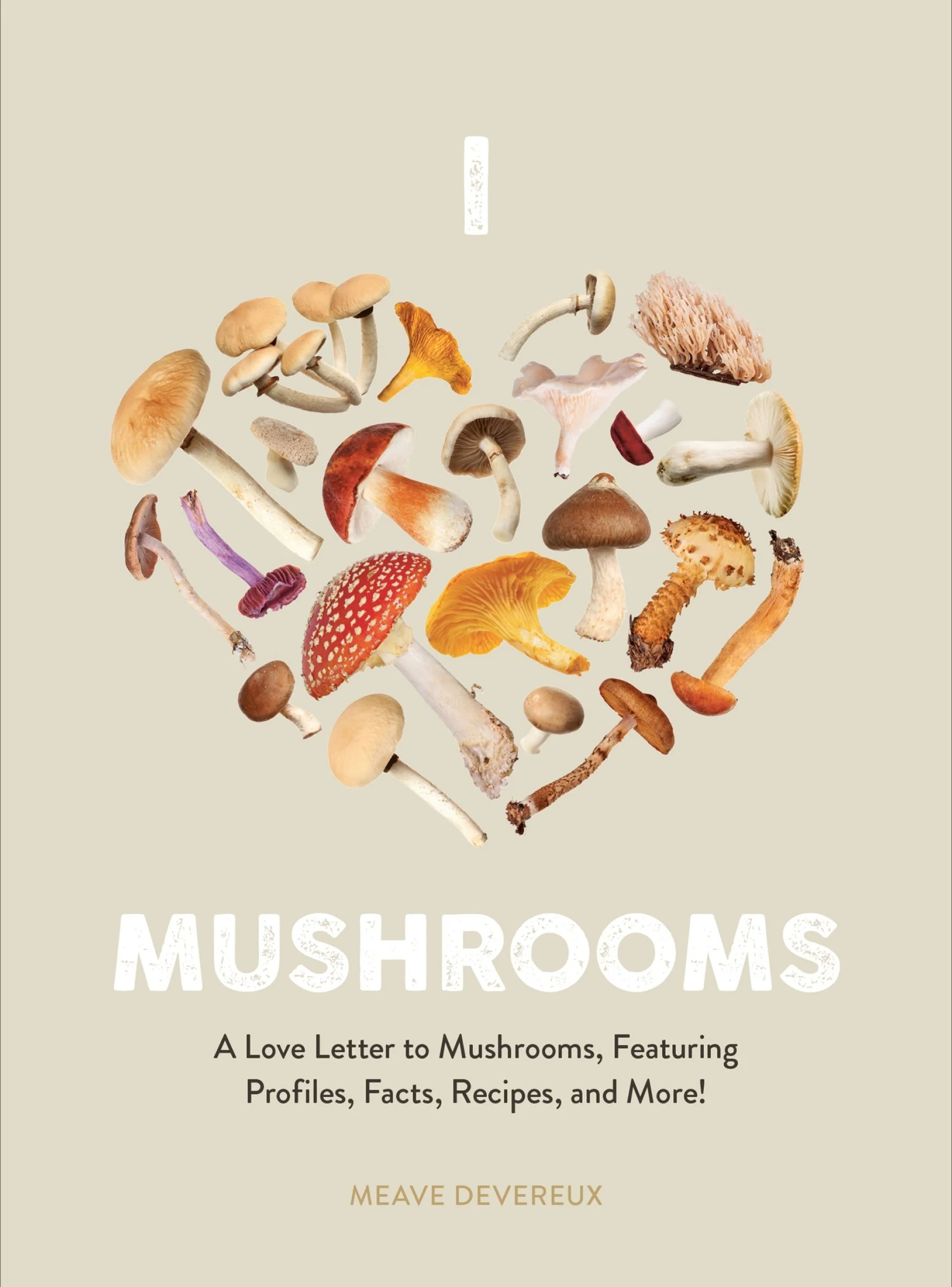 I Heart Mushrooms: A Love Letter to Mushrooms