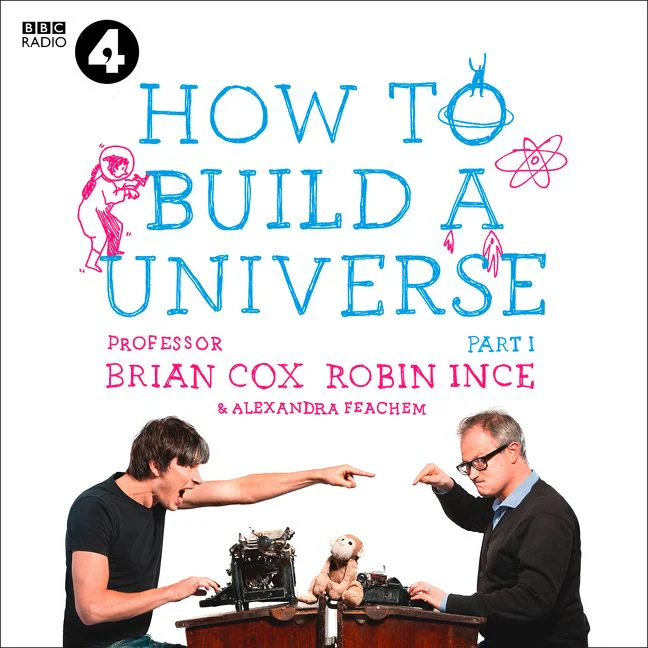 The Infinite Monkey Cage – How to Build a Universe